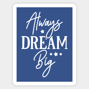 Always Dream Big Sticker